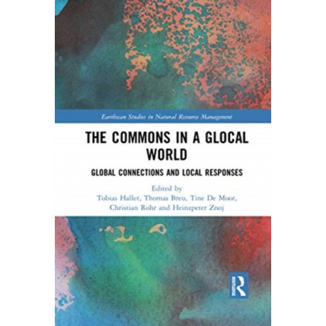 The Commons in a Glocal World: Global Connections and Local Responses
