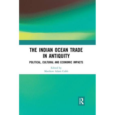 The Indian Ocean Trade in Antiquity: Political, Cultural and Economic Impacts