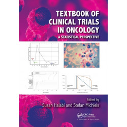 Textbook of Clinical Trials in Oncology: A Statistical Perspective