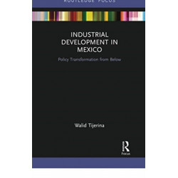 Industrial Development in Mexico: Policy Transformation from Below