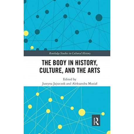 The Body in History, Culture, and the Arts