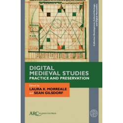 Digital Medieval Studies—Practice and Preservation