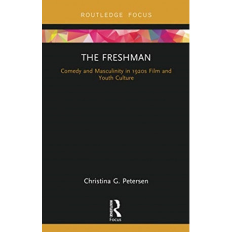 The Freshman: Comedy and Masculinity in 1920s Film and Youth Culture