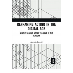 Reframing Acting in the Digital Age: Nimbly Scaling Actor Training in the Academy