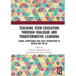 Teaching STEM Education through Dialogue and Transformative Learning: Global Significance and Local Interactions in Mexico and the UK