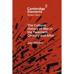 The Cultural History of War in the Twentieth Century and After