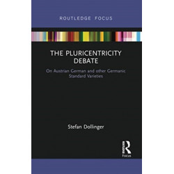 The Pluricentricity Debate: On Austrian German and other Germanic Standard Varieties