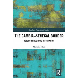 The Gambia-Senegal Border: Issues in Regional Integration