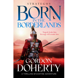 Strategos: Born in the Borderlands: A thrilling Byzantine adventure