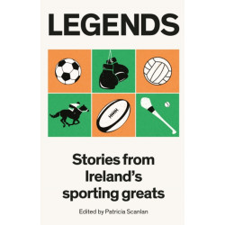 Legends: Stories from Ireland's Sporting Greats