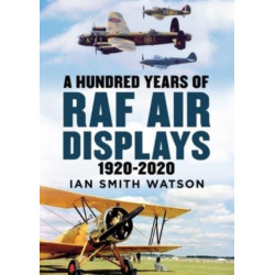 A Hundred Years of the RAF Air Display: 1920-2020