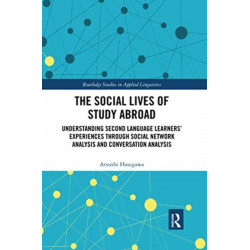 The Social Lives of Study Abroad: Understanding Second Language Learners' Experiences through Social Network Analysis and Conversation Analysis