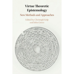 Virtue Theoretic Epistemology: New Methods and Approaches