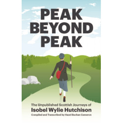 Peak Beyond Peak: The Unpublished Scottish Journeys of Isobel Wylie Hutchison