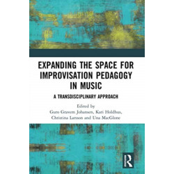 Expanding the Space for Improvisation Pedagogy in Music: A Transdisciplinary Approach
