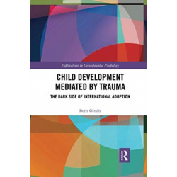 Child Development Mediated by Trauma: The Dark Side of International Adoption