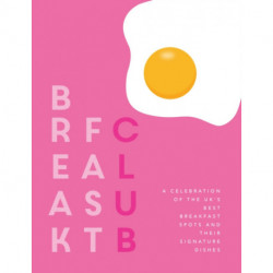 Breakfast Club: A celebration of the UK's best breakfast spots and their signature dishes