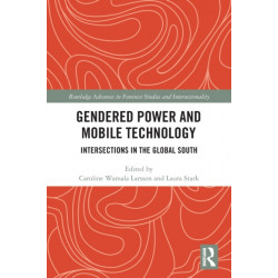 Gendered Power and Mobile Technology: Intersections in the Global South
