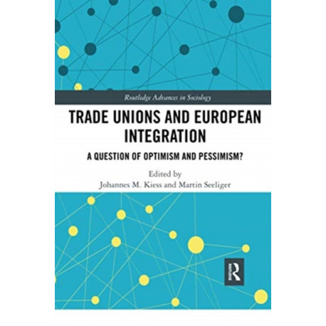 Trade Unions and European Integration: A Question of Optimism and Pessimism?