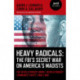 Heavy Radicals: The FBI's Secret War on America's Maoists (second edition): The Revolutionary Union / Revolutionary Communist Party 1968-1980