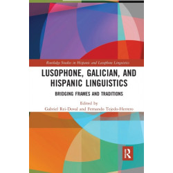 Lusophone, Galician, and Hispanic Linguistics: Bridging Frames and Traditions