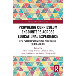 Provoking Curriculum Encounters Across Educational Experience: New Engagements with the Curriculum Theory Archive