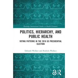 Politics, Hierarchy, and Public Health: Voting Patterns in the 2016 US Presidential Election