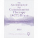 The Acceptance and Commitment Therapy (ACT) Diary 2023: A Guide and Companion for Moving Toward the Things That Matter in Your Life