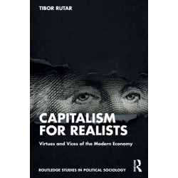 Capitalism for Realists: Virtues and Vices of the Modern Economy