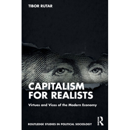 Capitalism for Realists: Virtues and Vices of the Modern Economy