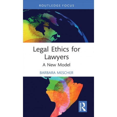 Legal Ethics for Lawyers: A New Model