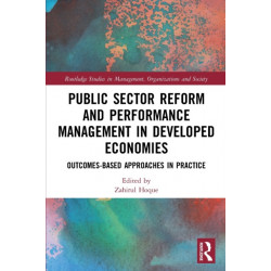 Public Sector Reform and Performance Management in Developed Economies: Outcomes-Based Approaches in Practice