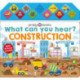 What Can You Hear? Construction