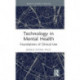 Technology in Mental Health: Foundations of Clinical Use