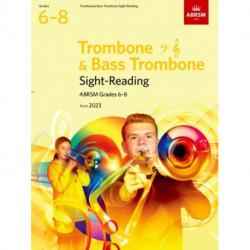 Sight-Reading for Trombone (bass clef and treble clef) and Bass Trombone, ABRSM Grades 6-8, from 2023