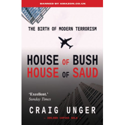 House of Bush House of Saud: The Birth of Modern Terrorism