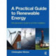 A Practical Guide to Renewable Energy: Power Systems and their Installation: Microgeneration systems and their Installation