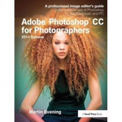 Adobe Photoshop CC for Photographers, 2014 Release: A professional image editor's guide to the creative use of Photoshop for the Macintosh and PC