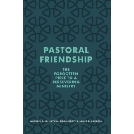 Pastoral Friendship: The Forgotten Piece in a Persevering Ministry