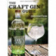 The Craft Gin Guide: Discover Britain and Ireland's Craft Gin Distilleries and Bars