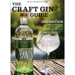 The Craft Gin Guide: Discover Britain and Ireland's Craft Gin Distilleries and Bars