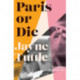 Paris or Die: A Memoir