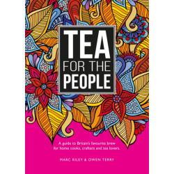Tea For The People: A guide to Britain's favourite brew and fun stuff to do with it