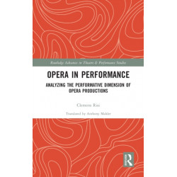 Opera in Performance: Analyzing the Performative Dimension of Opera Productions