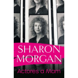 Actores a Mam - Hunangofiant Sharon Morgan: Hunangofiant Sharon Morgan