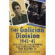 The Galician Division 1943-45: Ukrainian Volunteers and Conscripts in the Waffen SS