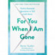 For You When I Am Gone: Twelve Essential Questions to Tell a Life Story