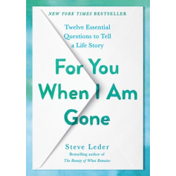 For You When I Am Gone: Twelve Essential Questions to Tell a Life Story