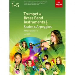 Scales and Arpeggios for Trumpet and Brass Band Instruments (treble clef), ABRSM Grades 1-5, from 2023: Trumpet, B flat Cornet, Flugelhorn, E flat Horn, Baritone (treble clef), Euphonium (treble clef), Tuba (treble clef)