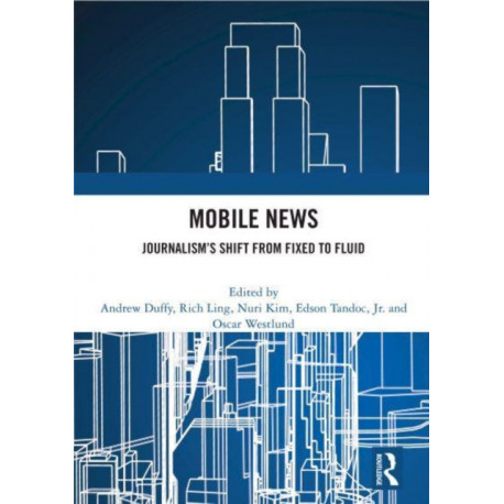 Mobile News: Journalism’s Shift from Fixed to Fluid